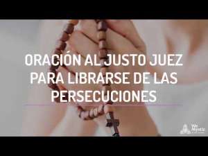 Oración al Justo Juez: Libérate de las Persecuciones